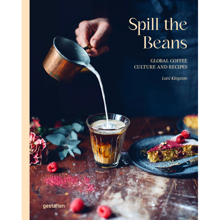 Spill the beans | Global coffee culture and recipes | Gestalten